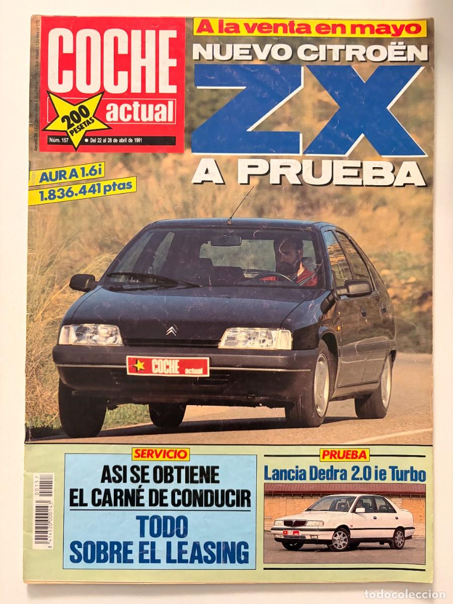 Coches: COCHE ACTUAL. N&ordm; 157. ABRIL 1991. PRUEBA: CITRO&Euml;N ZX AURA 1.6i. LANCIA DEDRA 2.0 i.e. TURBO. LEER.