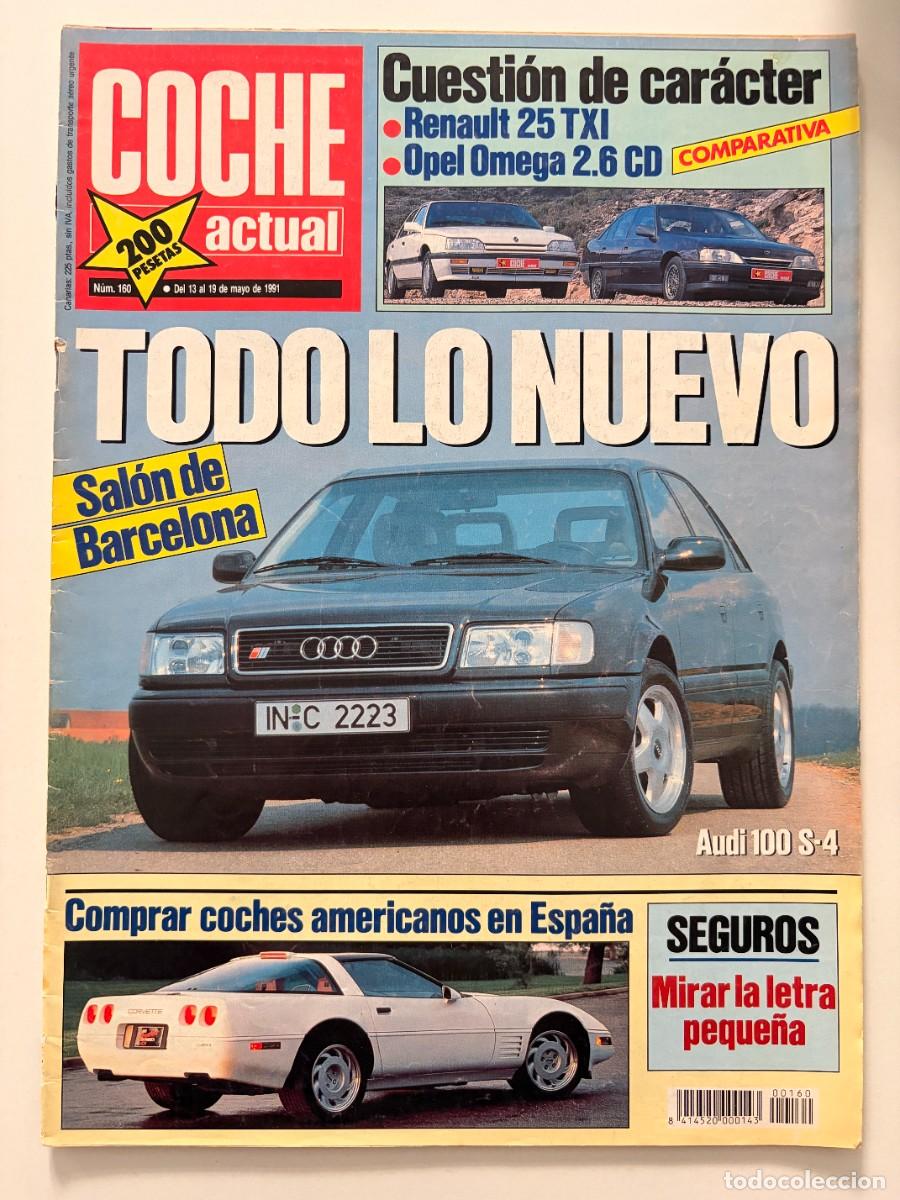 Coches: COCHE ACTUAL. N&ordm; 160. MAYO 1991. AUDI 100 S4. RENAULT 25 TXI. OPEL OMEGA 2.6 CD. LEER.