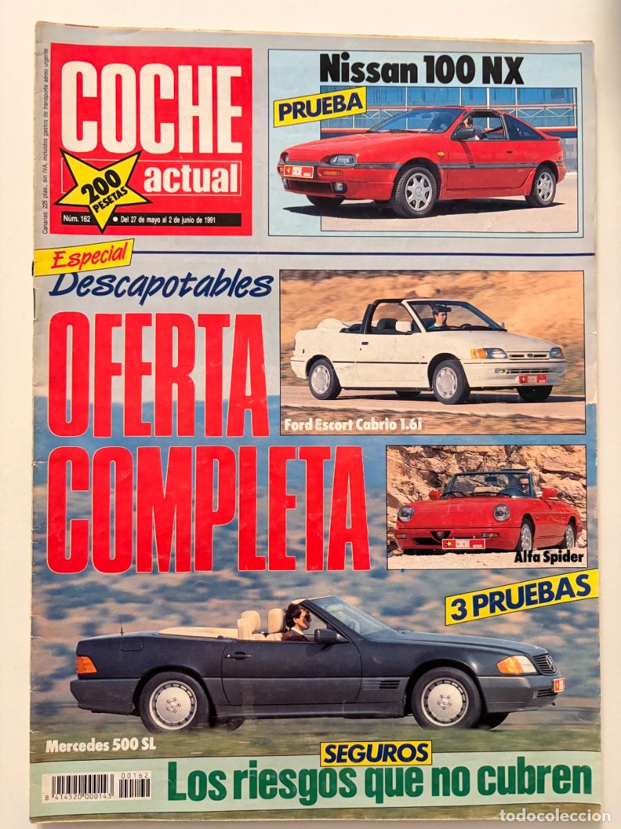 Coches: COCHE ACTUAL. N&ordm; 162. JUNIO 1991. PRUEBA: NISSAN 100 NX. MERCEDES 500 SL. ALFA SPIDER. LEER.