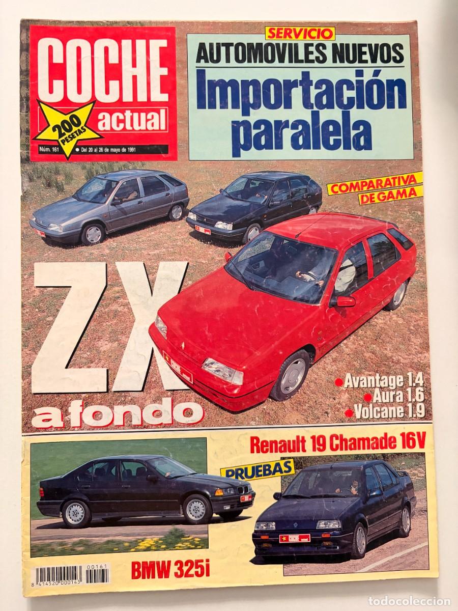 Coches: COCHE ACTUAL. N&ordm; 161. MAYO 1991. PRUEBA: CITRO&Euml;N ZX. BMW 325i. RENAULT 19 CHAMADE 16V. LEER.