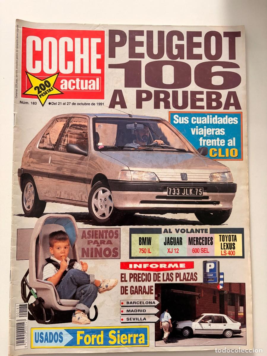 Coches: COCHE ACTUAL. N&ordm; 183. OCTUBRE 1991. PRUEBA: PEUGEOT 106. RENAULT CLIO. TOYOTA LEXUS LS 400. LEER.