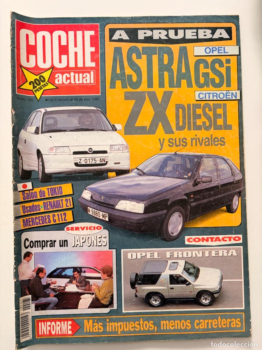 Coches: COCHE ACTUAL. N&ordm; 185. NOVIEMBRE 1991. PRUEBA: OPEL ASTRA GSI. CITRO&Euml;N ZX DI&Eacute;SEL. LEER.