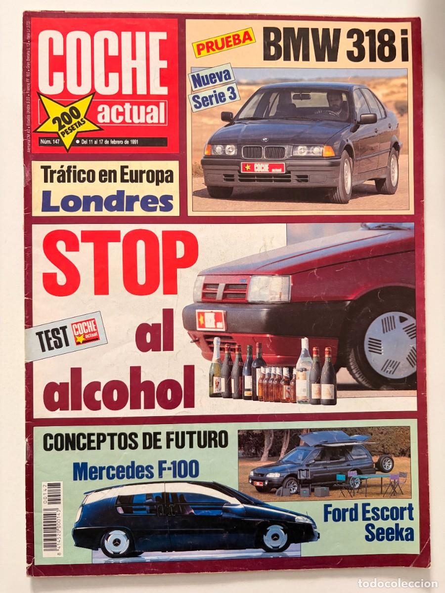 Coches: COCHE ACTUAL. N&ordm; 147. FEBRERO 1991. PRUEBA: BMW 318i. MERCEDES F-100. FORD ESCORT SEEKA. LEER.