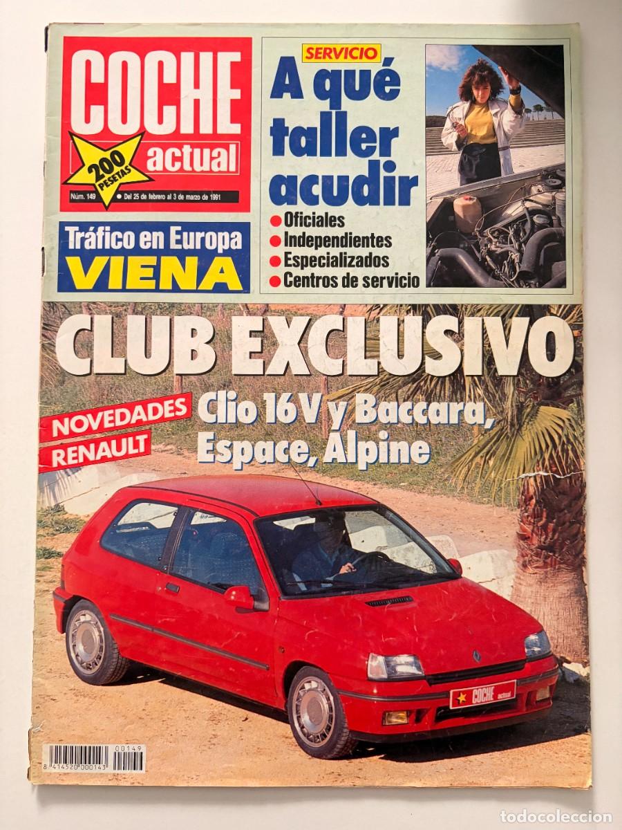 Coches: COCHE ACTUAL. N&ordm; 149. FEBRERO 1991. RENAULT CLIO 16V. RENAULT BACCARA. RENAULT ESPACE. LEER.
