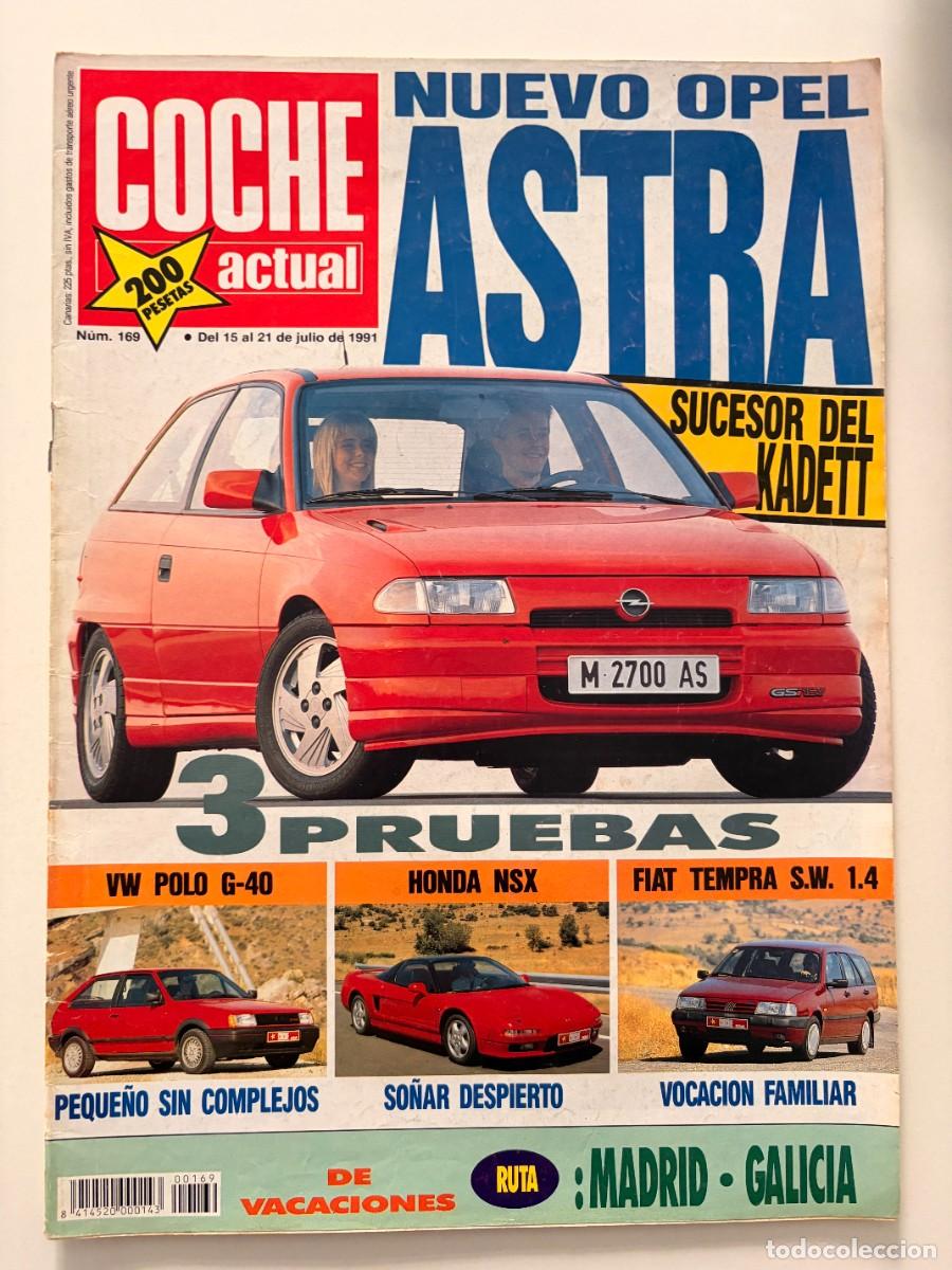 Coches: COCHE ACTUAL. N&ordm; 169. JULIO 1991. NUEVO OPEL ASTRA, SUCESOR DEL KADETT. 3 PRUEBAS: VW POLO G-40.LEER