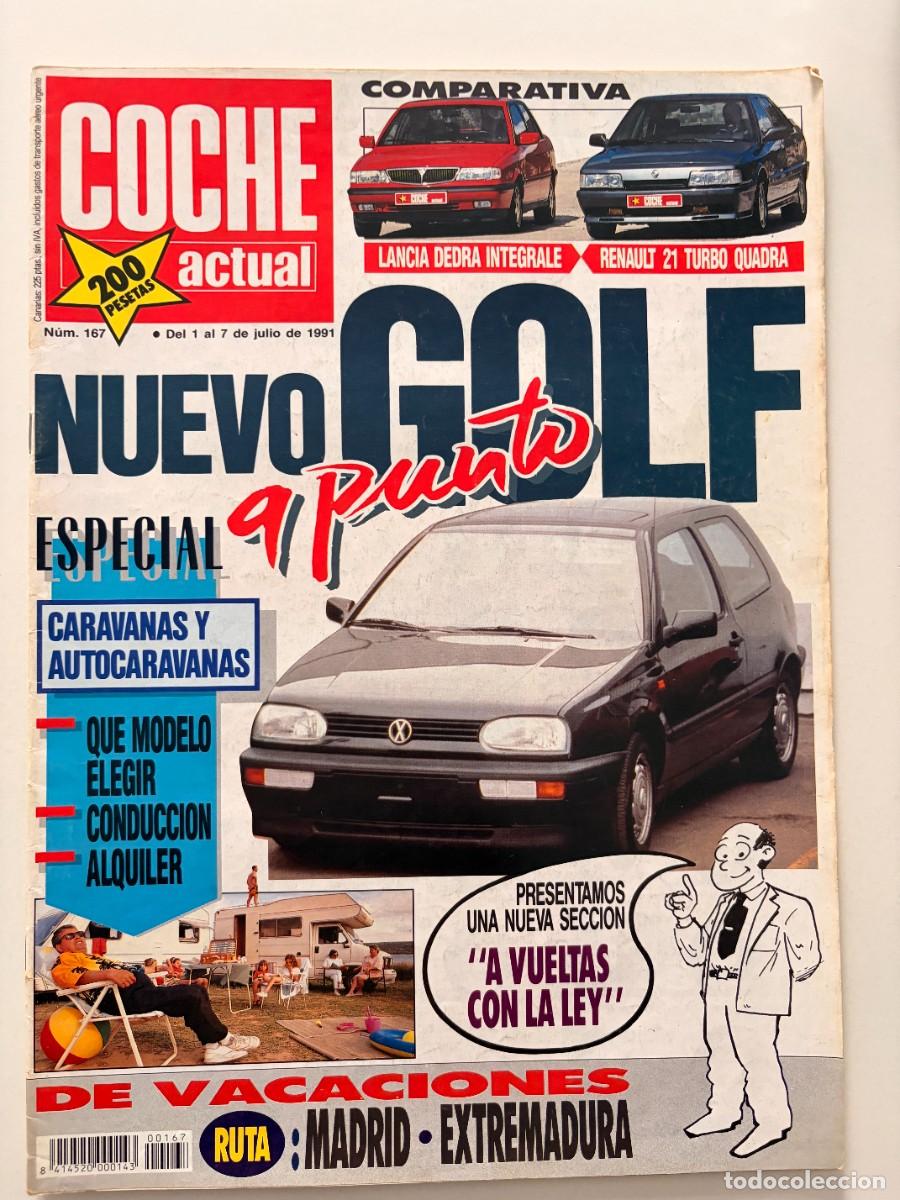 Coches: COCHE ACTUAL. N&ordm; 167. JULIO 1991. NUEVO GOLF. LANCIA DEDRA INTEGRALE. RENAULT 21 TURBO QUADRA. LEER.