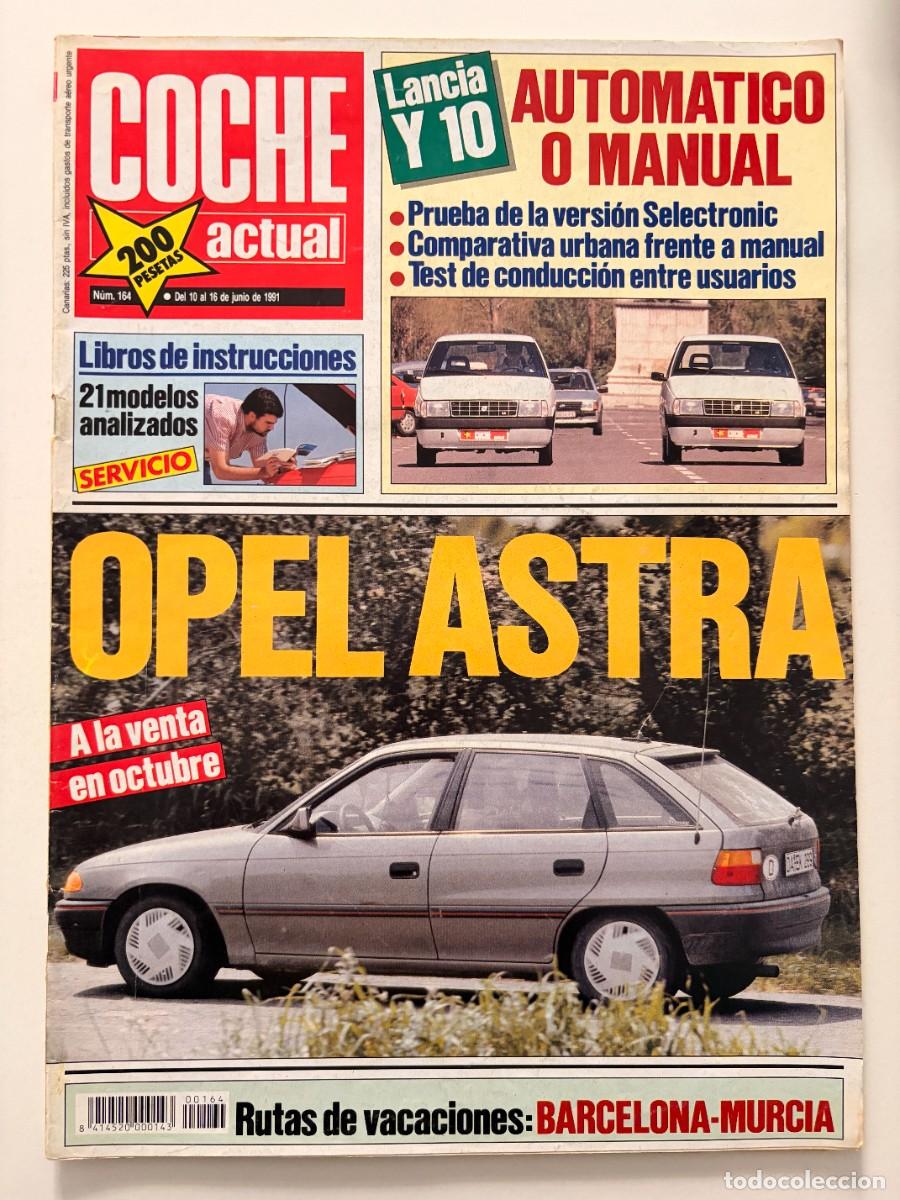 Coches: COCHE ACTUAL. N&ordm; 164. JUNIO 1991. LANCIA Y10 AUTOM&Aacute;TICO O MANUAL. OPEL ASTRA. LEER.