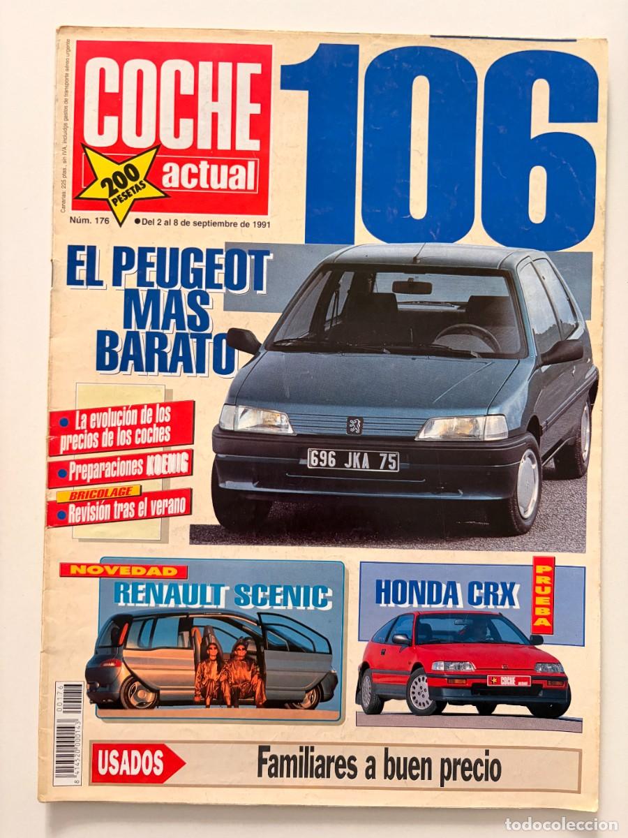 Coches: COCHE ACTUAL. N&ordm; 176. SEPTIEMBRE 1991. PEUGEOT 106: EL PEUGEOT M&Aacute;S BARATO. RENAULT SCENIC. LEER