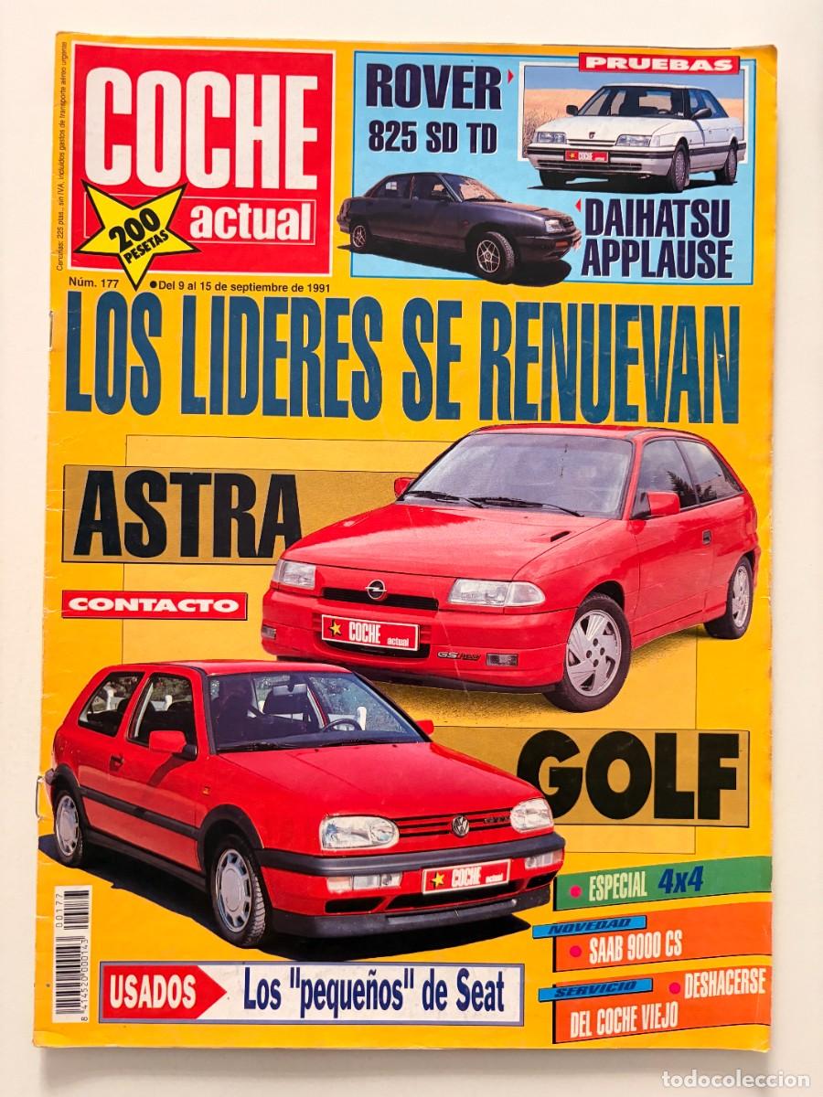 Coches: COCHE ACTUAL. N&ordm; 177. SEPTIEMBRE 1991. LOS L&Iacute;DERES SE RENUEVAN: OPEL ASTRA, VW GOLF. ROVER 825.LEER