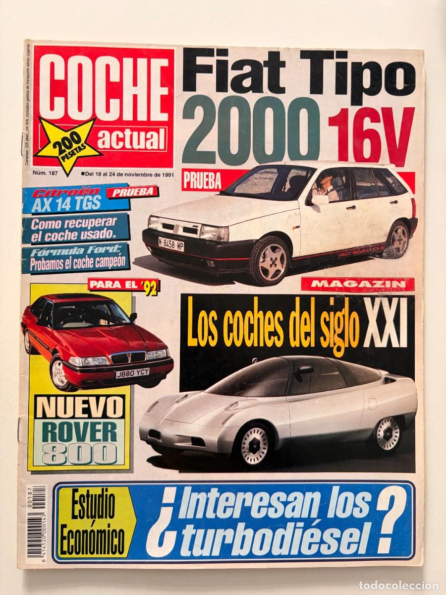 Coches: COCHE ACTUAL. N&ordm; 187. NOVIEMBRE 1991. FIAT TIPO 2000 16V. CITRO&Euml;N AX 14 TGS. NUEVO ROVER 800. LEER.