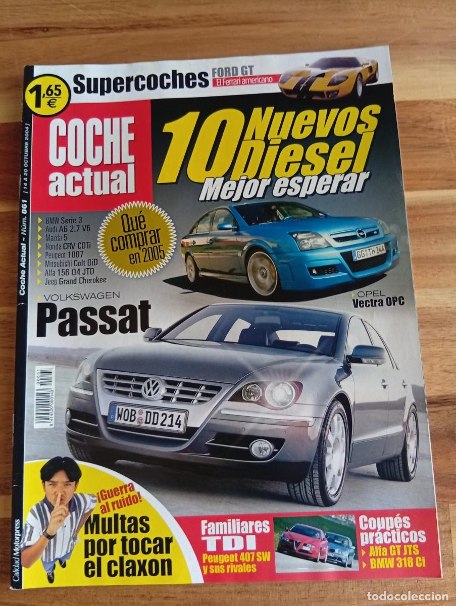 Coches: COCHE ACTUAL. N&ordm; 861. OCTUBRE. 2004. 10 NUEVOS DIESEL, MEJOR ESPERAR. OPEL VECTRA OPC. PASSAT. LEER.
