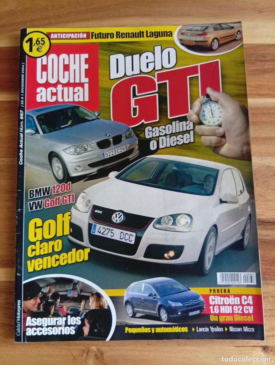 Coches: COCHE ACTUAL. N&ordm; 867. DICIEMBRE. 2004. DUELO GTI. GASOLINA O DIESEL. GOLF CLARO GANADOR.... LEER.