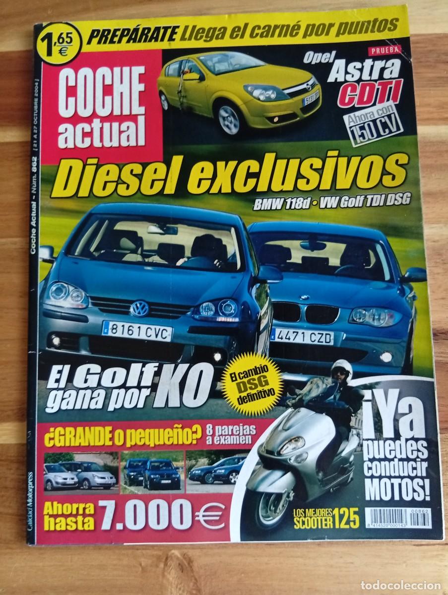 Coches: COCHE ACTUAL. N&ordm; 862. OCTUBRE. 2004. DIESEL EXCLUSIVOS. BMW 118D-VW GOLF TDI DSG. GOLF.... LEER.