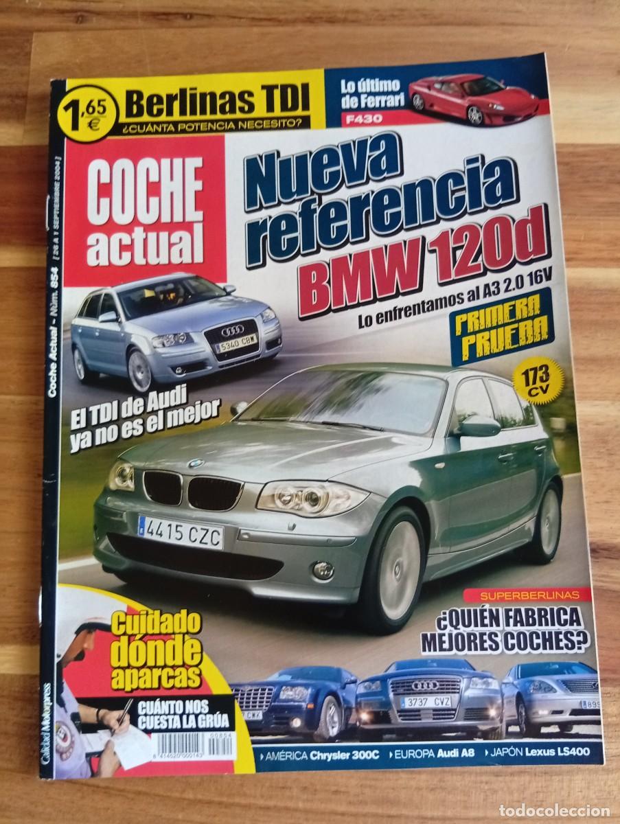 Coches: COCHE ACTUAL. N&ordm; 854. SEPTIEMBRE. 2004. NUEVA REFERENCIA BMW 120D. EL TDI DE AUDI.... LEER.