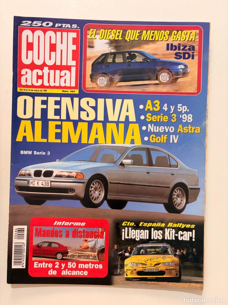 Coches: COCHE ACTUAL. N&ordm; 464. MARZO 1997. OFENSIVA ALEMANA. BMW SERIE 3. IBIZA SDI. NUEVO ASTRA. LEER.