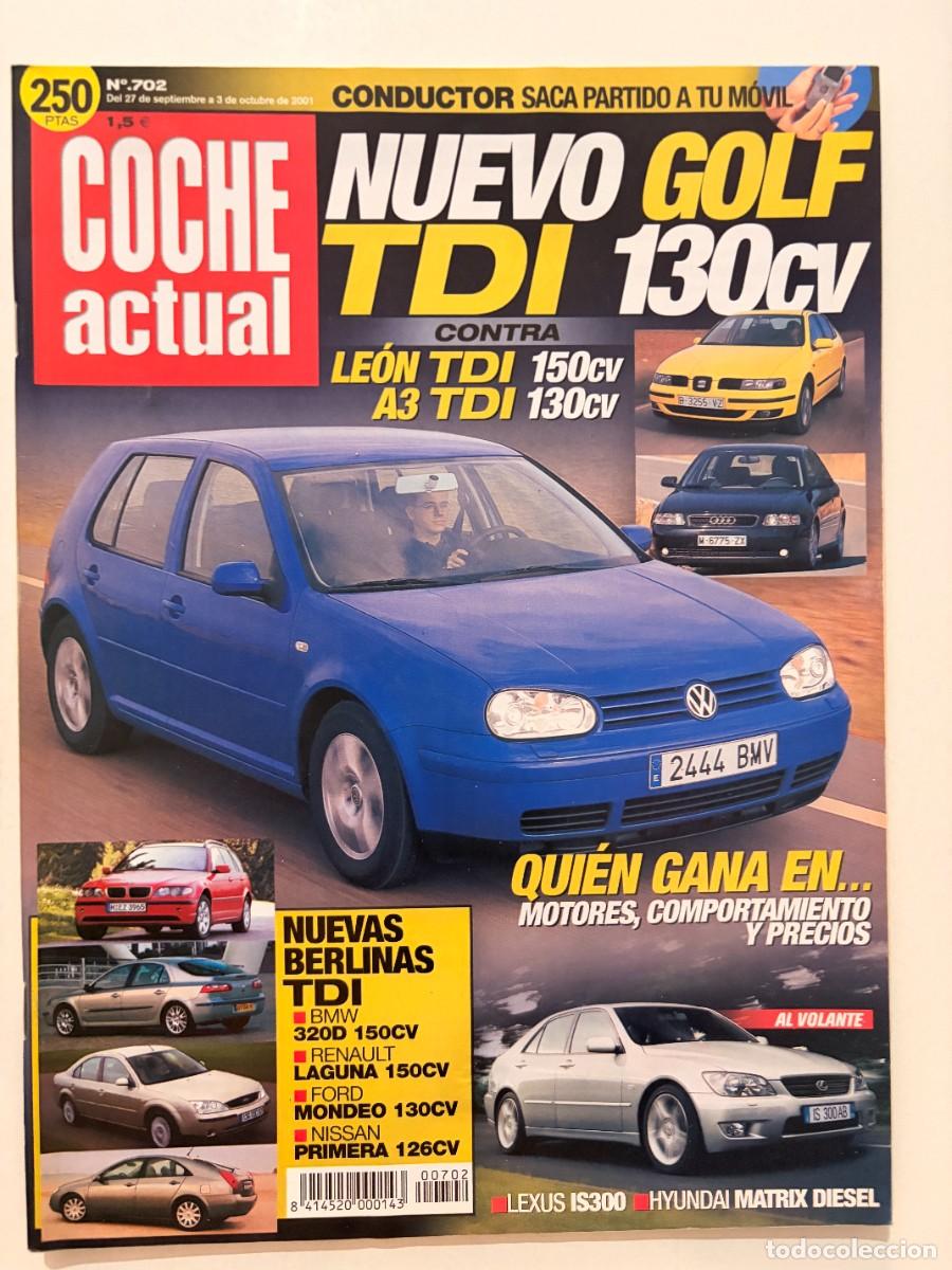 Coches: COCHE ACTUAL. N&ordm; 702. SEPTIEMBRE-OCTUBRE 2001. NUEVO VW GOLF TDI 130 CV. SEAT LE&Oacute;N TDI. LEER