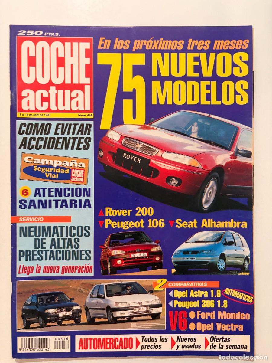 Voitures: COCHE ACTUAL. N&ordm; 416. ABRIL 1996. ROVER 200. PEUGEOT 106. SEAT ALHAMBRA. OPEL VECTRA. LEER.