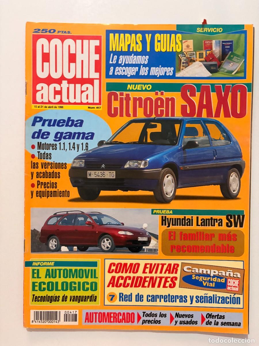 Voitures: COCHE ACTUAL. N&ordm; 417. ABRIL 1996. CITRO&Euml;N SAXO. HYUNDAI LANTRA SW. 1.1, 1.4 Y 1.6. LEER.