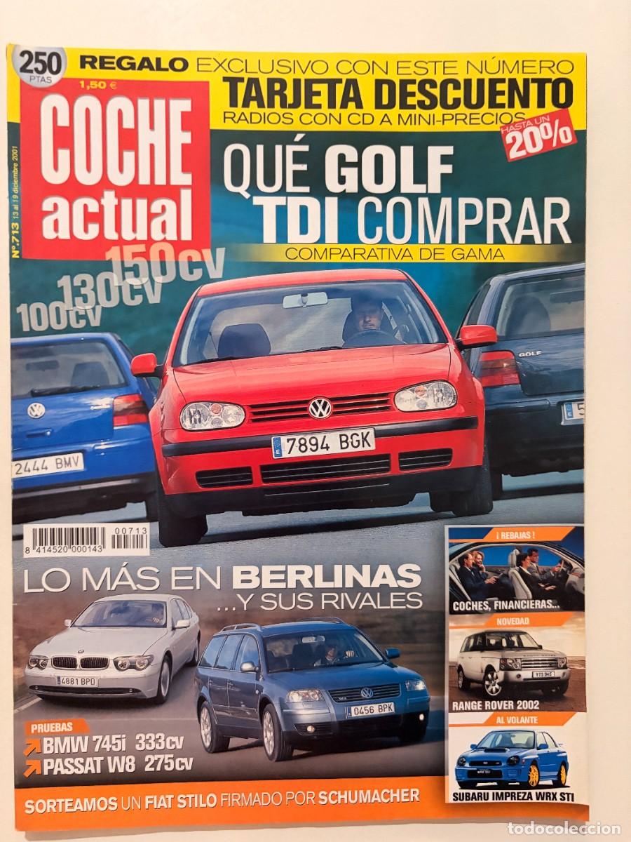 Coches: COCHE ACTUAL. N&ordm; 713. DICIEMBRE 2001. GOLF TDI. BMW 745i. PASSAT W8. RANGE ROVER. IMPREZA WRX. LEER