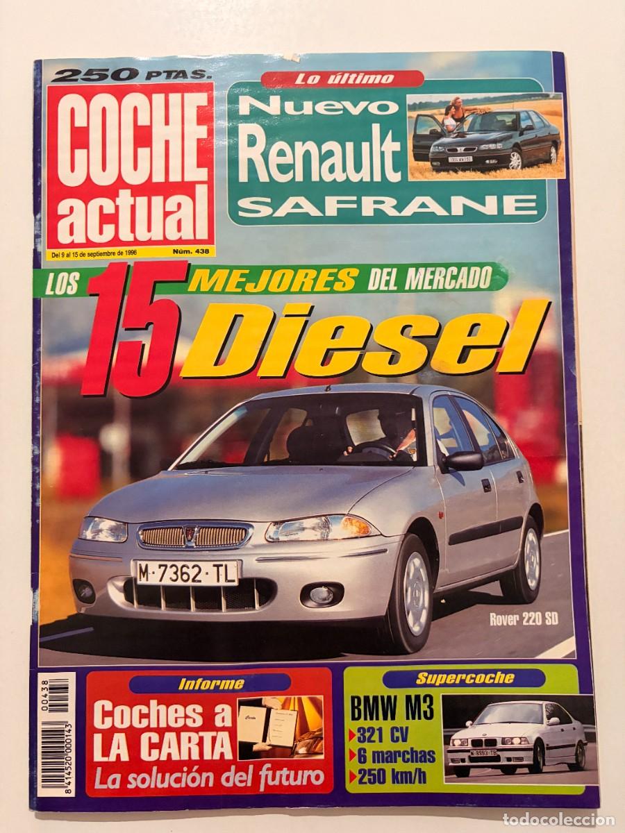 Coches: COCHE ACTUAL. N&ordm; 438. SEPTIEMBRE 1996. 15 MEJORES DIESEL. RENAULT SAFRANE. ROVER 220 SD. BMW M3.LEER