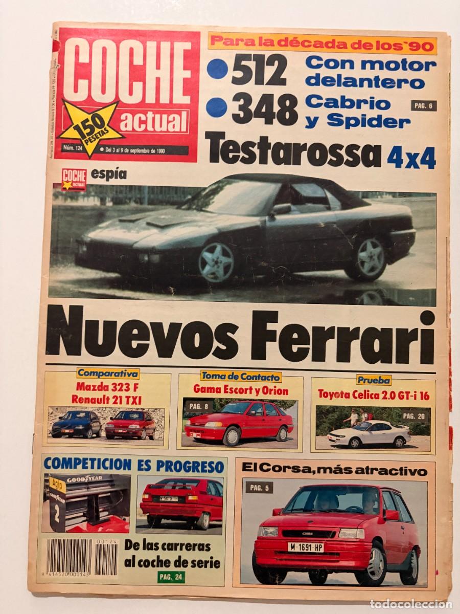 Coches: COCHE ACTUAL. N&ordm; 124. SEPTIEMBRE 1990. NUEVOS FERRARI. TESTAROSSA 4X4. 348. 512. CORSA. LEER