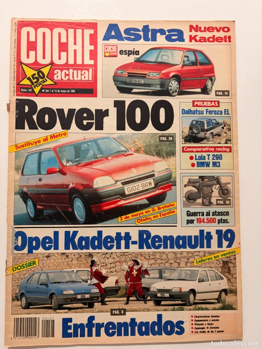 Coches: COCHE ACTUAL. N&ordm; 107. MAYO 1990. ROVER 100. OPEL ASTRA. NUEVO KADETT. RENAULT 19. DAIHATSU. LEER