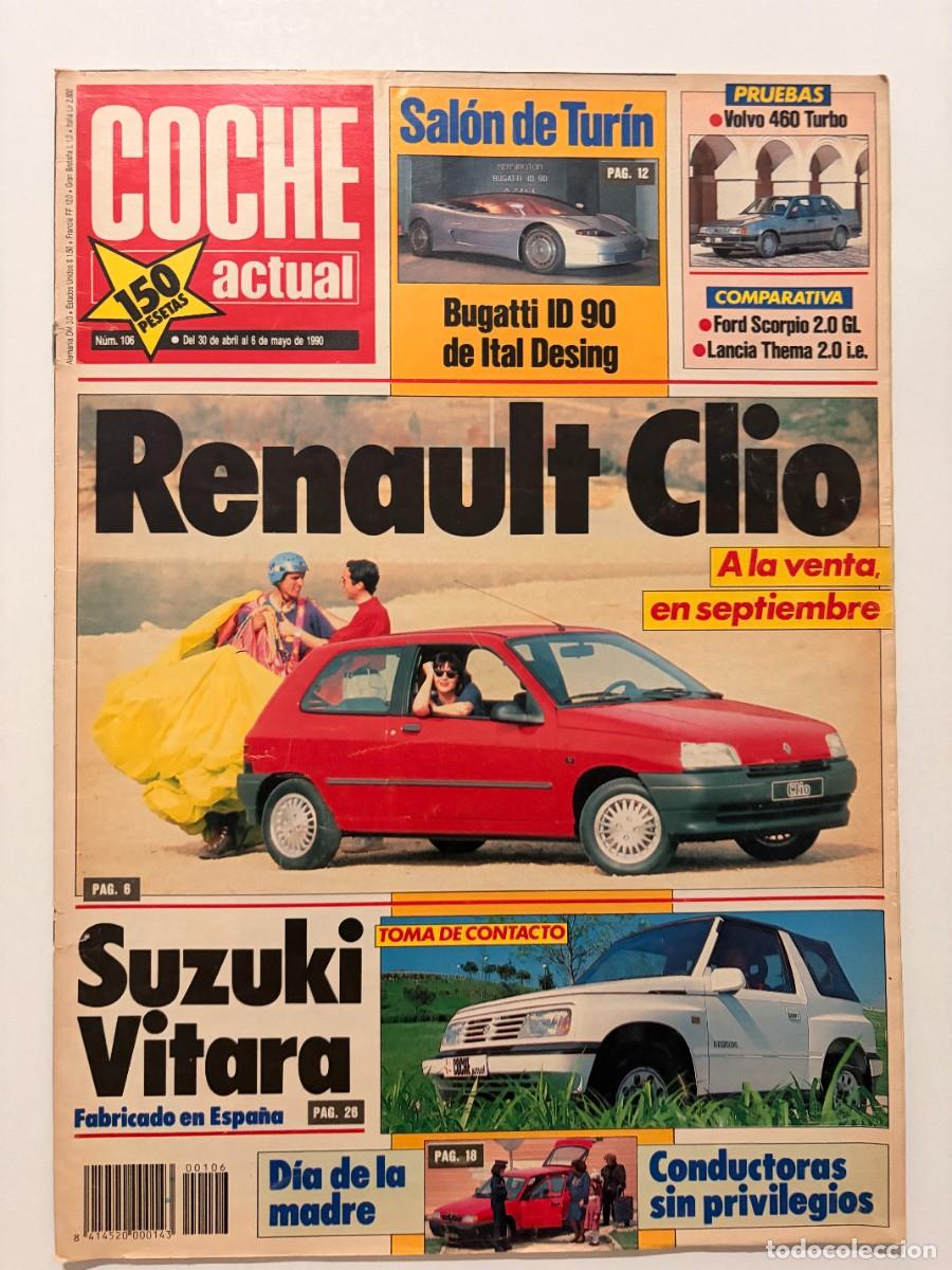 Coches: COCHE ACTUAL. N&ordm; 106. MAYO 1990. RENAULT CLIO. SUZUKI VITARA. VOLVO 460 TURBO. FORD SCORPIO. LEER