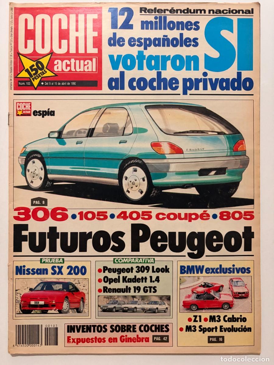 Coches: COCHE ACTUAL. N&ordm; 103. ABRIL 1990. FUTUROS PEUGEOT 306-405-805. NISSAN SX200. BMW Z1 Y M3. LEER