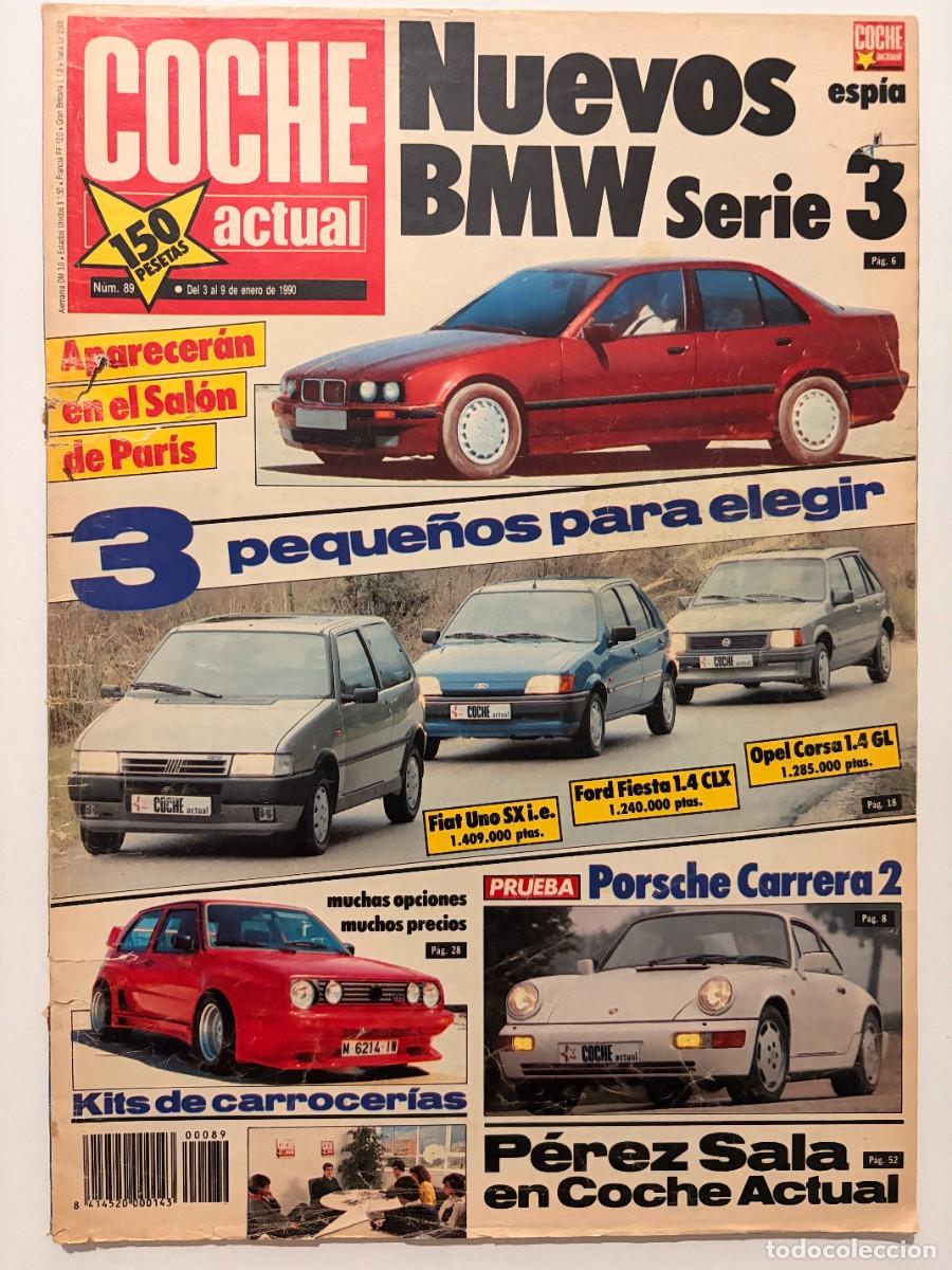 Coches: COCHE ACTUAL. N&ordm; 89. ENERO 1990. NUEVOS BMW SERIE 3. PORSCHE CARRERA 2. FIAT UNO. FORD FIESTA. LEER