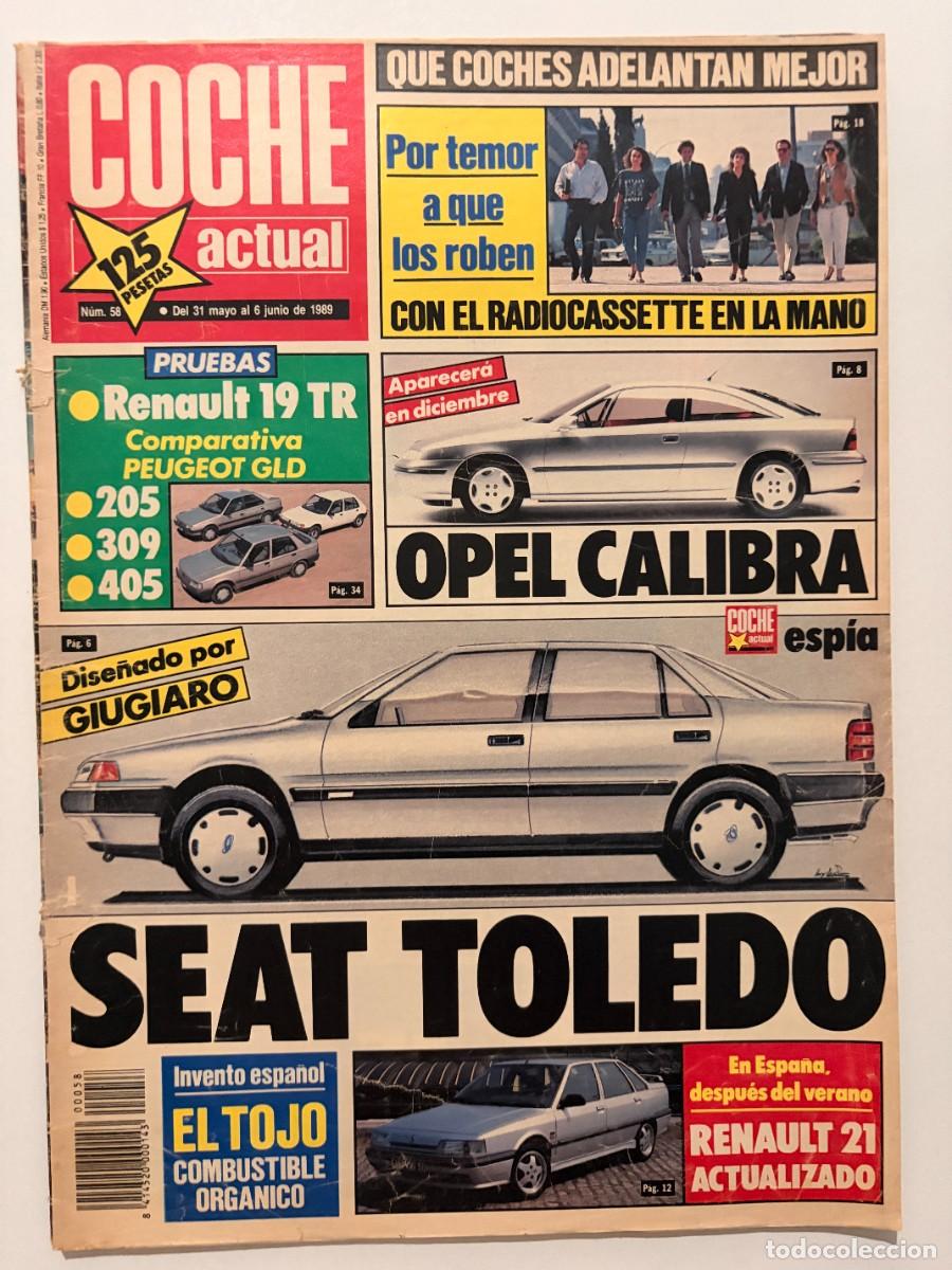 Coches: COCHE ACTUAL. N&ordm; 58. JUNIO 1989. SEAT TOLEDO. OPEL CALIBRA. RENAULT 19 TR. PEUGEOT 205-309-405. LEER