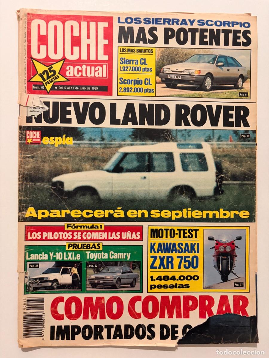 Coches: COCHE ACTUAL. N&ordm; 63. JULIO 1989. NUEVO LAND ROVER. FORD SIERRA-SCORPIO. KAWASAKI ZXR 750. LEER