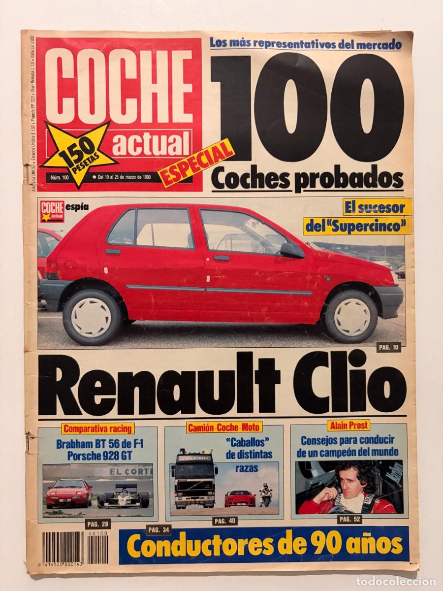 Coches: COCHE ACTUAL. N&ordm; 100. MARZO 1990. ESPECIAL 100 COCHES PROBADOS. RENAULT CLIO. PORSCHE 928 GT. LEER
