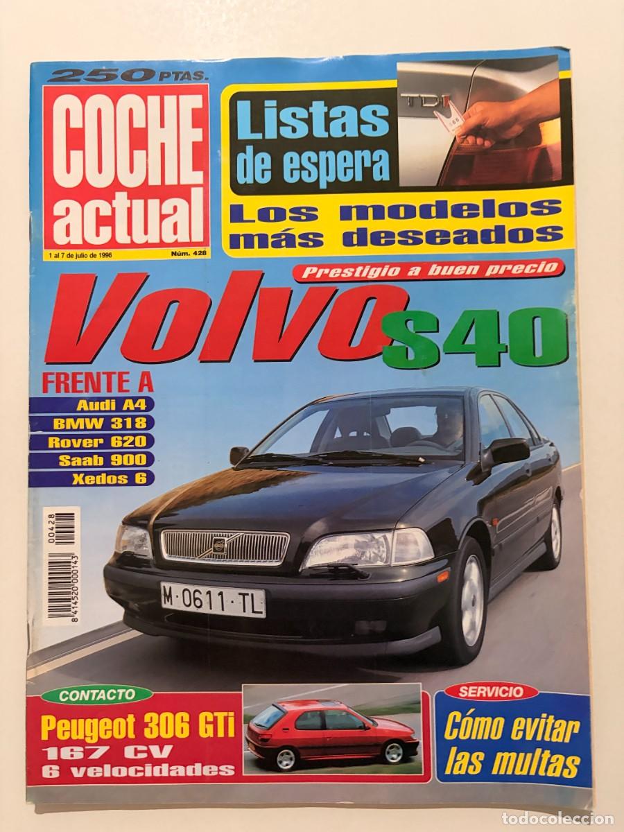 Coches: COCHE ACTUAL. N&ordm; 428. JULIO 1996. VOLVO S40 FRENTE A AUDI A4-BMW 318. PEUGEOT 306 GTi. LEER