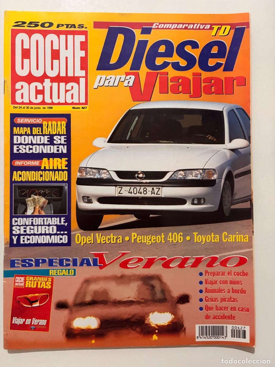 Coches: COCHE ACTUAL. N&ordm; 427. JUNIO 1996. DIESEL PARA VIAJAR. OPEL VECTRA. PEUGEOT 406. TOYOTA CARINA. LEER