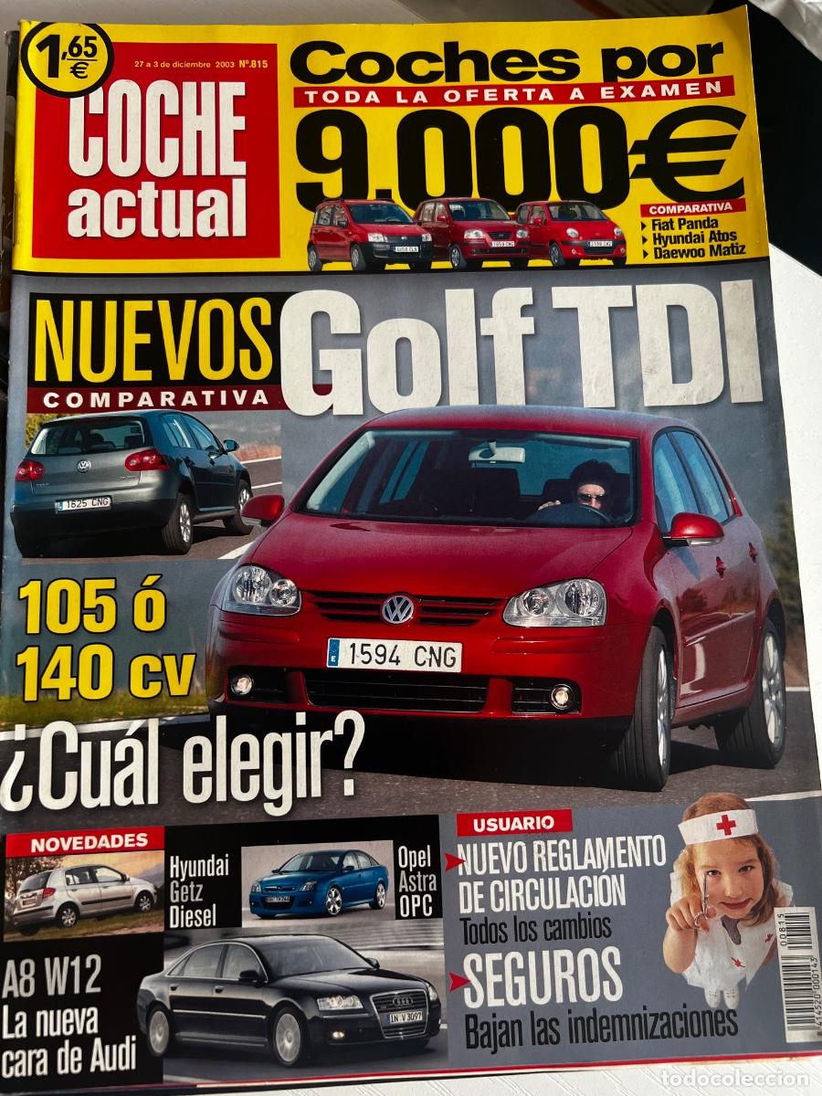 Coches: COCHE ACTUAL. N&deg; 815. DICIEMBRE 2003. NUEVOS GOLF TDI. HYUNDAI GETZ DI&Eacute;SEL. OPEL ASTRA OPC.