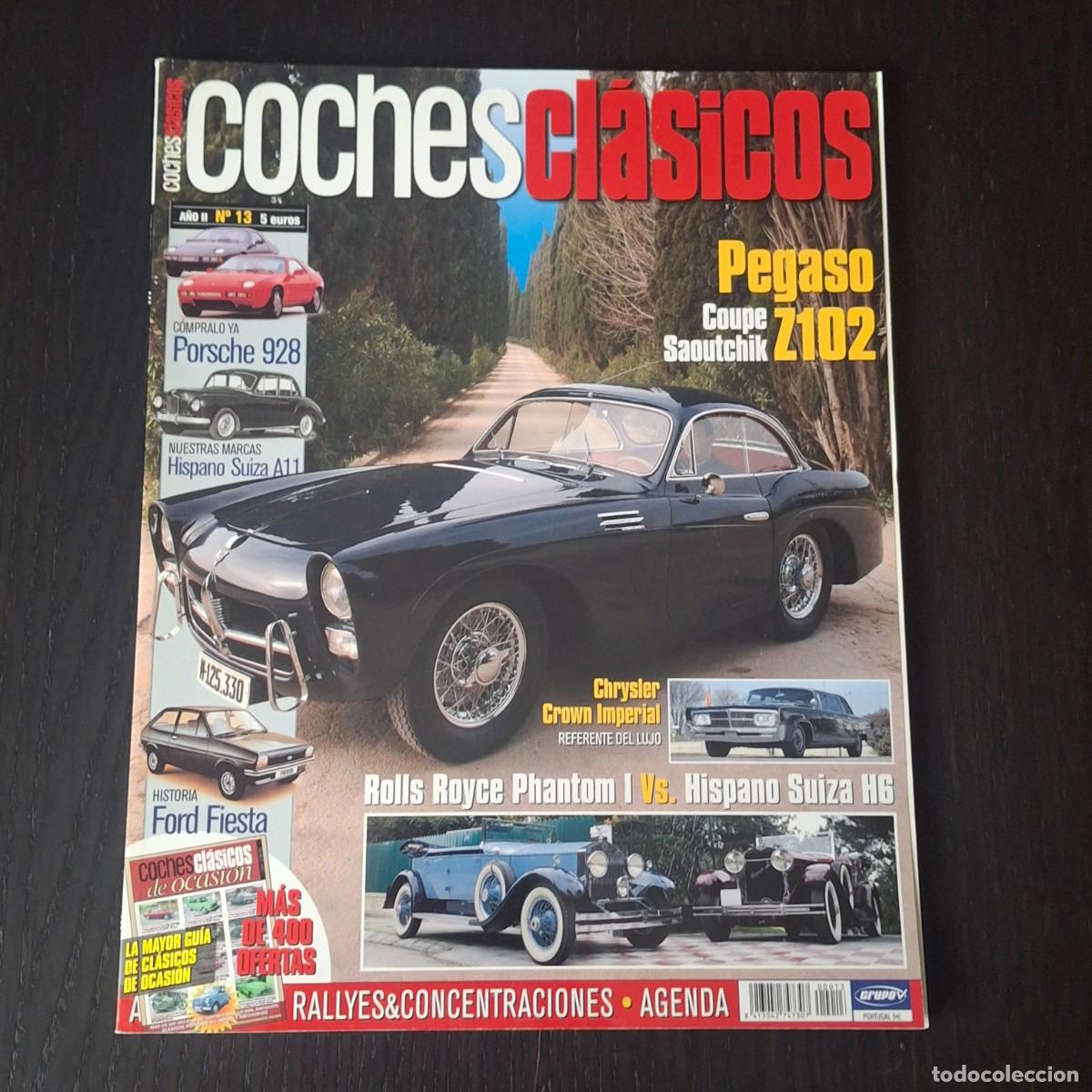 Coches: COCHES CLASICOS N&ordm; 13 - PEGASO Z102 SAOUTCHIK HISPANO SUIZA H6 FORD FIESTA PORSCHE 928 ROLLS ROYCE
