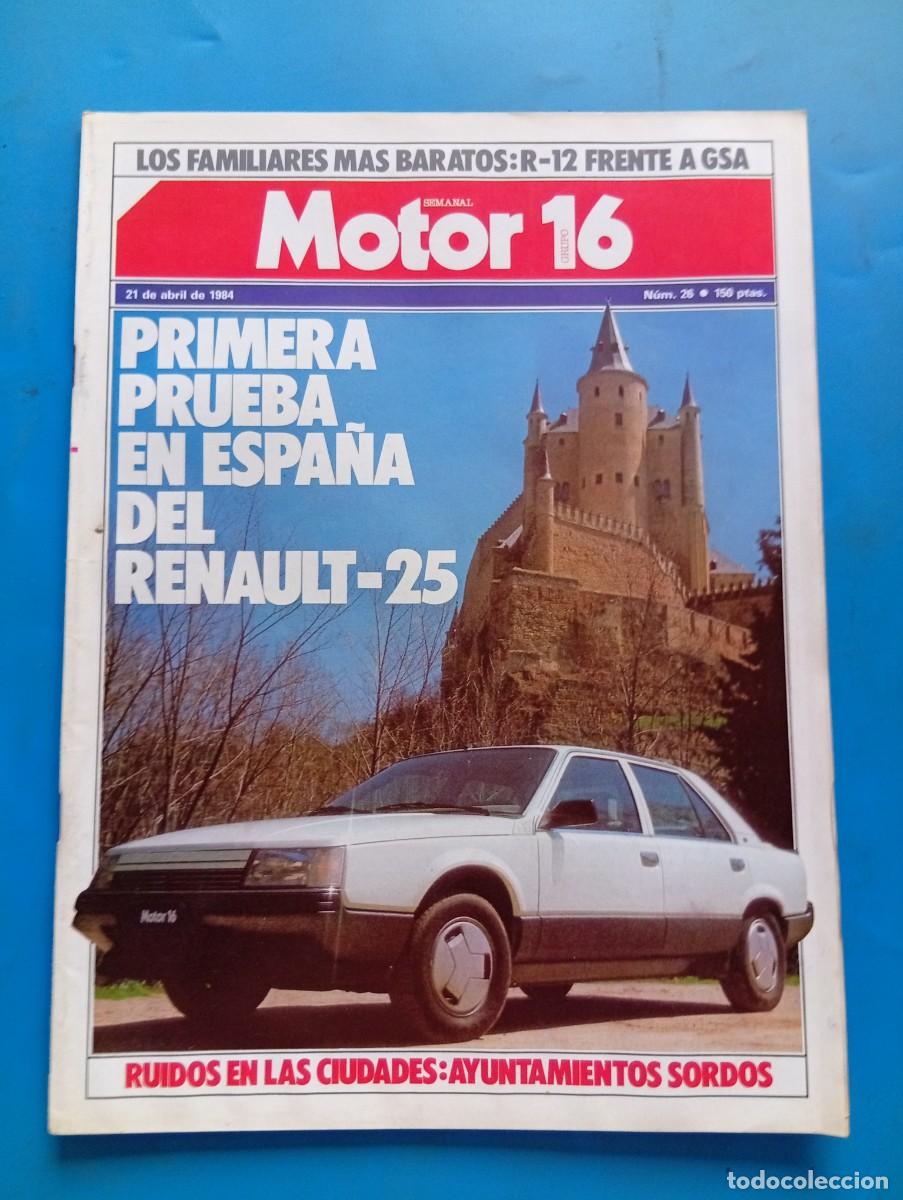 Coches: MOTOR 16. N&ordm; 26. A&Ntilde;O 1984. PRUEBA: RENAULT 25 GTS. CITRO&Euml;N GSA BREAK. ENTREVISTA: DANIEL SUEI.. LEER