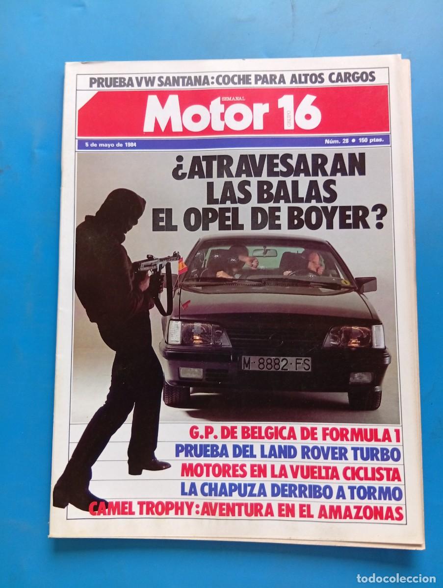 Coches: MOTOR 16. N&ordm; 28. A&Ntilde;O 1984. &iquest;ATRAVIESAN LAS BALAS EL OPEL DE BOYER? G.P. DEL BELGICA DE F1...LEER.