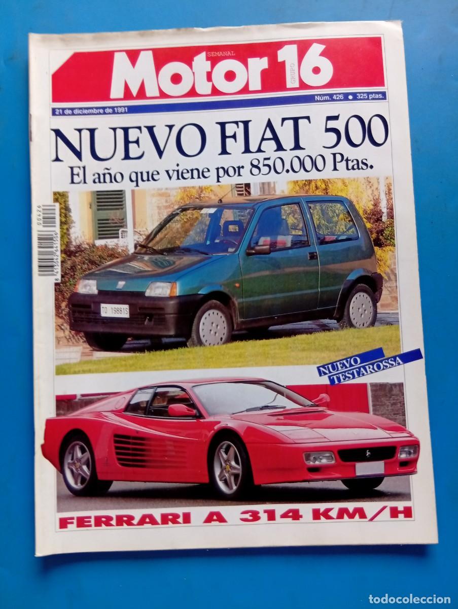 Coches: MOTOR 16. N&ordm; 426. A&Ntilde;O 1991. FIAT 500. FERRARI. NUEVO TESTAROSSA. JUAN PRIETO. GAMA LANCIA.... LEER.