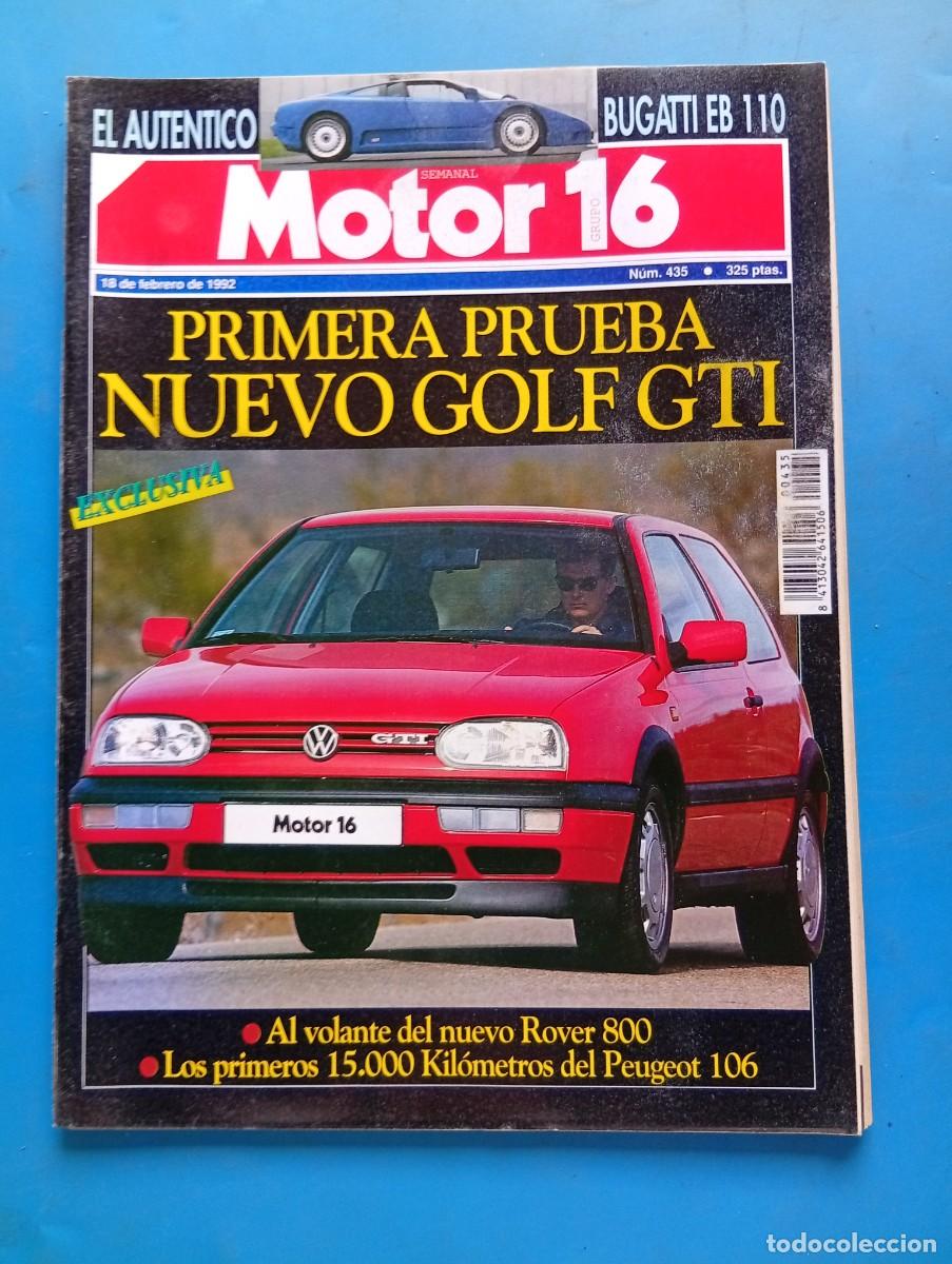 Coches: MOTOR 16. N&ordm; 435. A&Ntilde;O 1992. PRUEBA : NUEVO GOLF GTI. ROVER 800. PEUGEOT 106.... LEER.