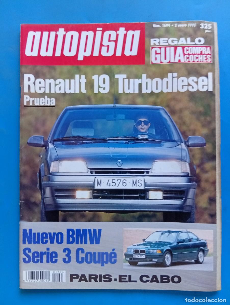 Coches: AUTOPISTA. N&ordm; 1694. A&Ntilde;O 1992. PRUEBA: RENAULT 19 TD. BMW SERIE 3 COUP&Eacute;. PAR&Iacute;S-EL CABO. BENTLE.. LEER