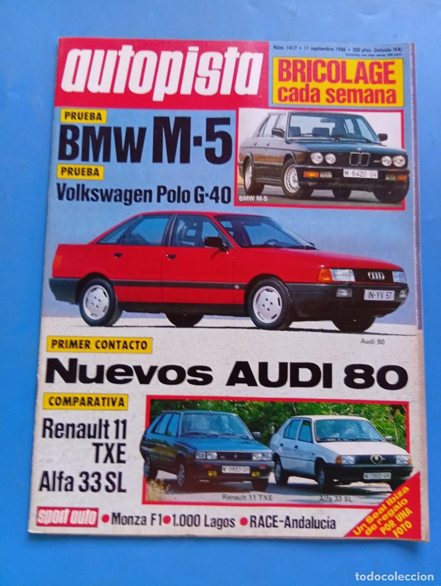 Coches: AUTOPISTA. N&ordm; 1417. A&Ntilde;O 1986. PRUEBA: BMW M-5. VOLKSWAGEN POLO G-40. NUEVOS AUDI 80.... LEER.