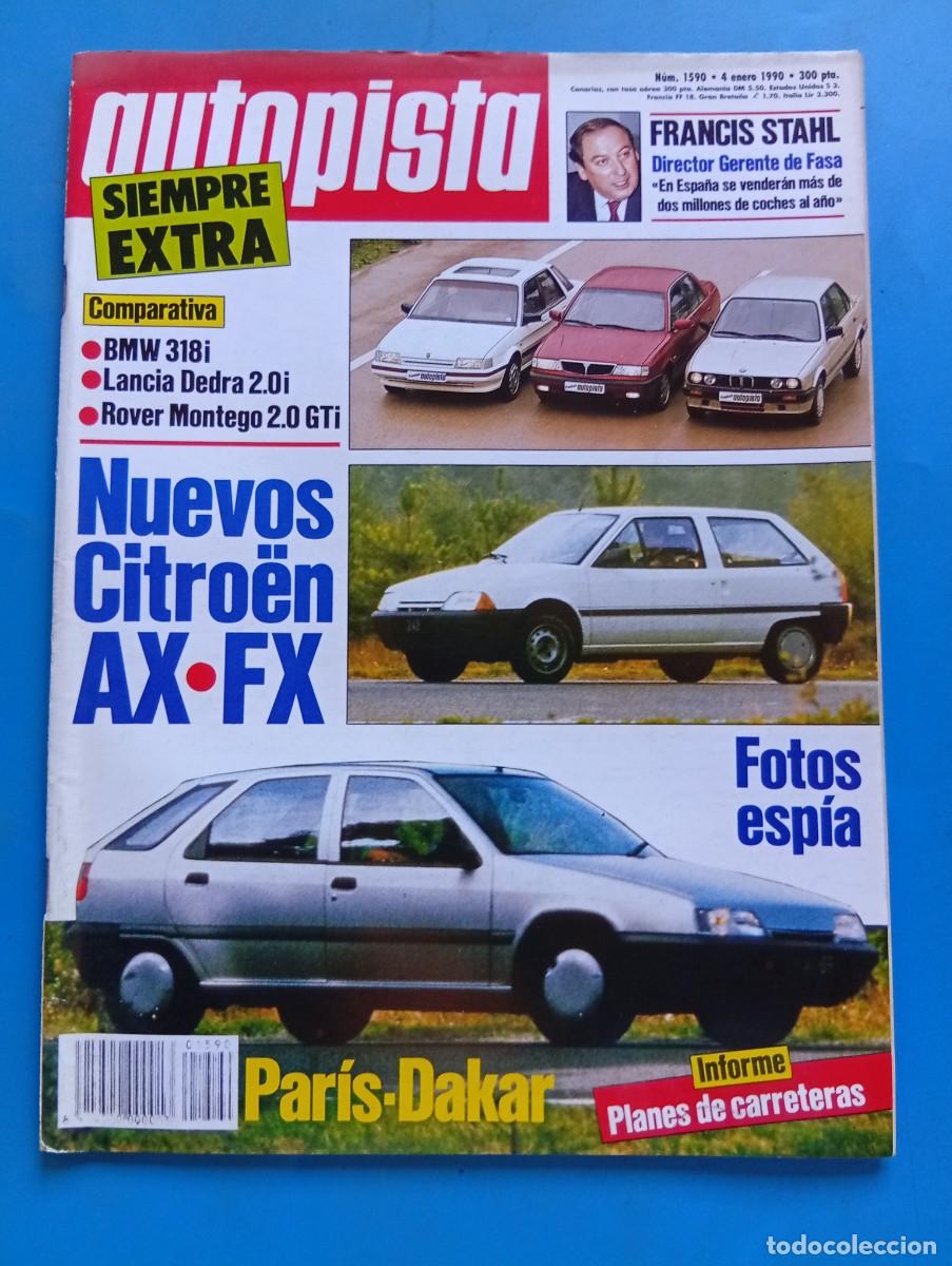 Coches: AUTOPISTA. N&ordm; 1590. A&Ntilde;O 1990. NUEVOS CITRO&Euml;N AX-FX BMW 318I. LANCIA DEDRA 2.9.i. FRANCIS STAHL. LEER