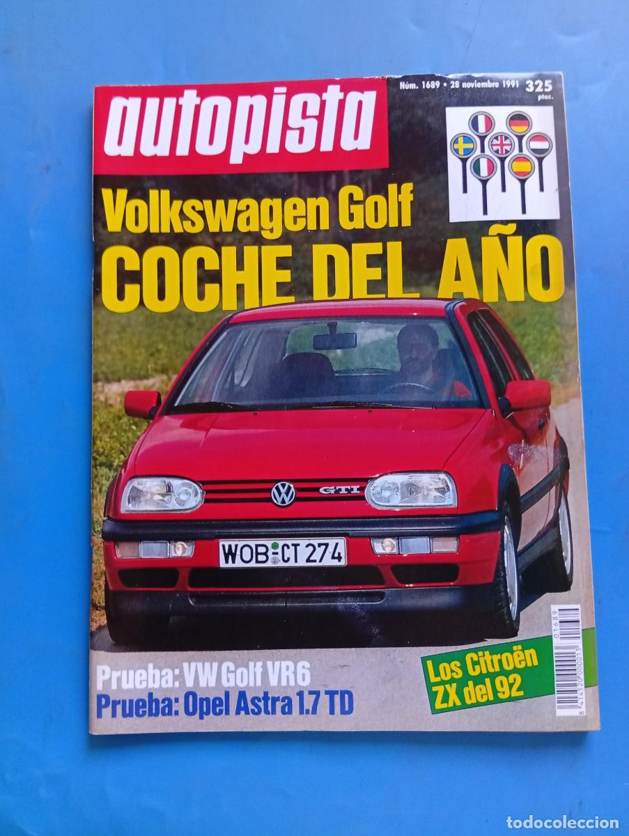 Coches: AUTOPISTA. N&ordm; 1689. A&Ntilde;O 1991. VOLKSWAGEN GOLF COCHE DEL A&Ntilde;O. OPEL ASTRA 1.7 TD..... LEER
