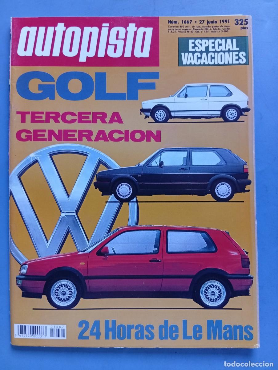 Coches: AUTOPISTA. N&ordm; 1667. A&Ntilde;O 1991. GOLF TERCERA GENERACION. ESPECIAL VACACIONES. 24 HORAS DE LE..... LEER
