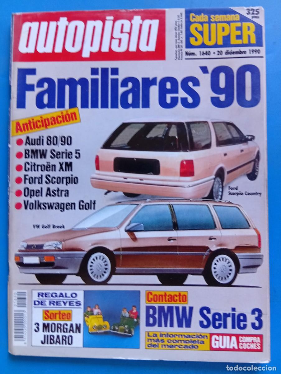 Coches: AUTOPISTA. N&ordm; 1640. A&Ntilde;O 1990. FAMILIARES &acute;90. AUDI 80/90. BMW SERIE 5. FORD SCORPIO.... LEER.