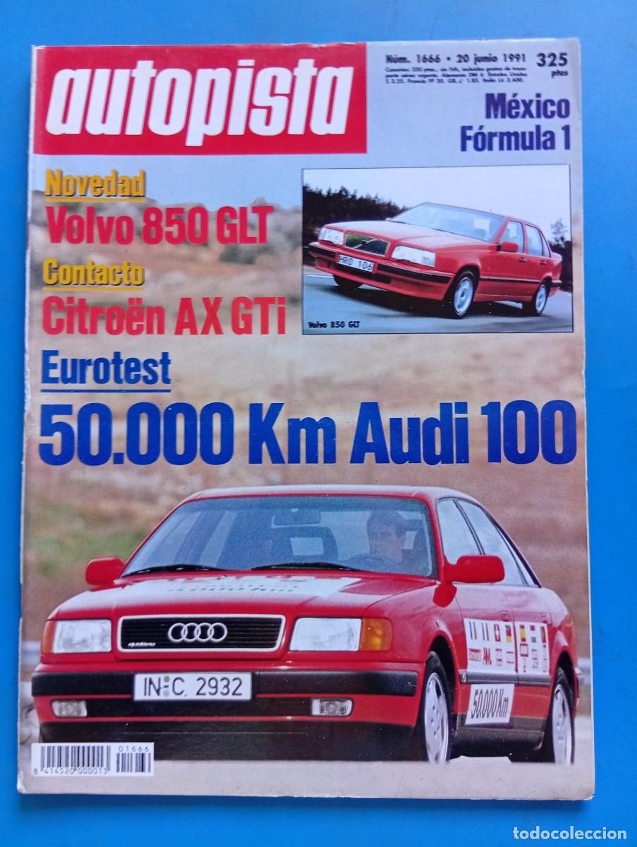 Coches: AUTOPISTA. N&ordm; 1666. A&Ntilde;O 1991. MEXICO FORMULA 1. VOLVO 850 GLT. CITRO&Euml;N AX GTI..... LEER