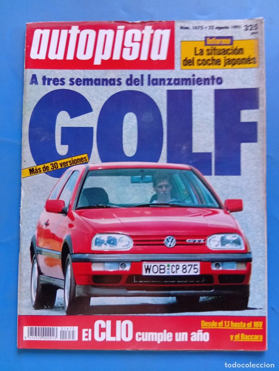Coches: AUTOPISTA. N&ordm; 1675. A&Ntilde;O 1991. EL CLIO CUMPLE UN A&Ntilde;O. GOLF NUEVO LANZAMIENTO..... LEER