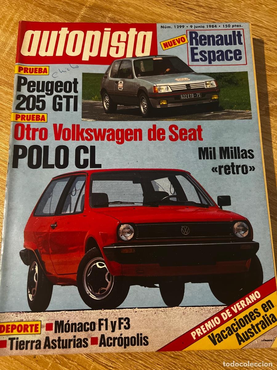 Coches: AUTOPISTA. N&deg; 1299, A&Ntilde;O 1984. POLO CL, PEUGEOT 205 GTI, RENAULT ESPACE. M&Oacute;NACO F1 Y F3.