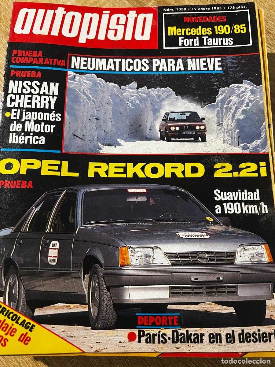 Coches: AUTOPISTA. N&ordm; 1330. A&Ntilde;O 1985. PRUEBA: NISSAN CHERRY. OPEL REKORD 2.2I. PARIS-DAKAR..... LEER.